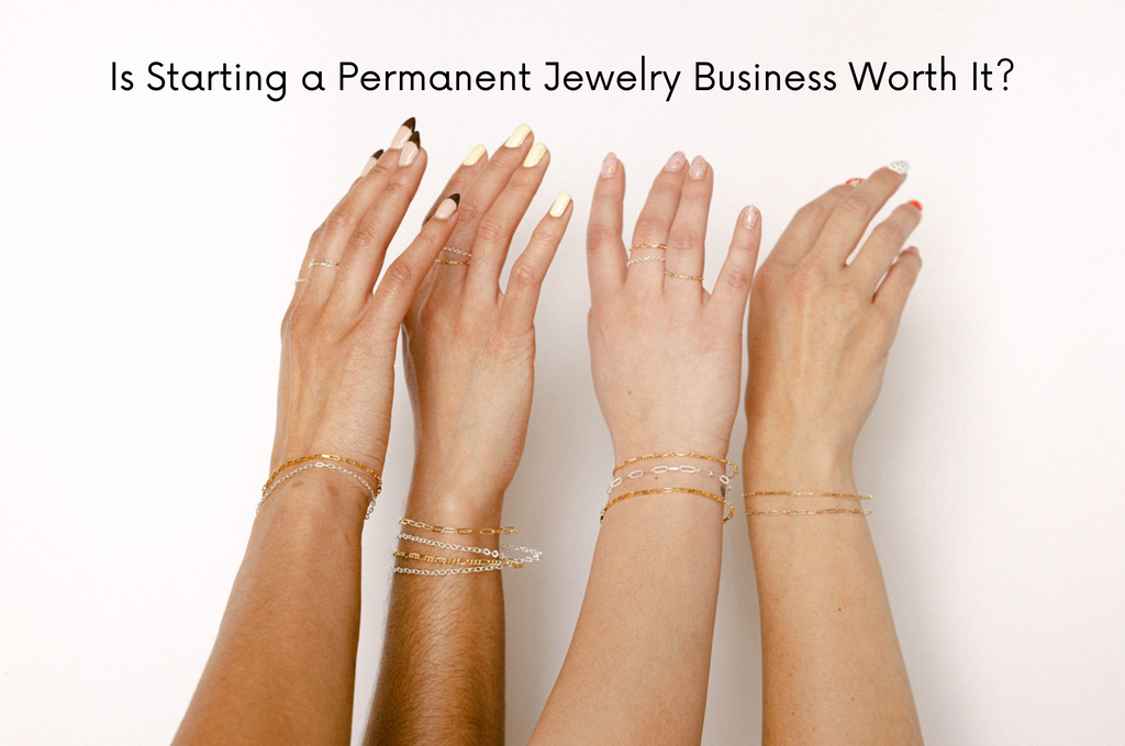 Is starting a permanent jewelry business worth it?