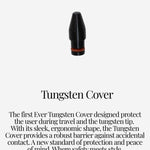 Ever Tungsten Cover for travel and tip protection